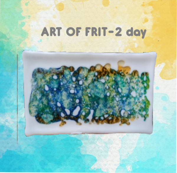 ART OF FRIT-2 day class